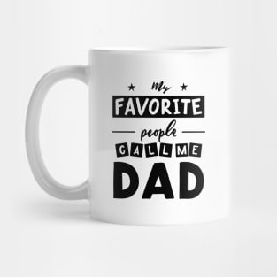 Quote for father s day My favorite people call me dad. Mug